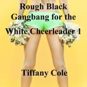 Rough Black Gangbang for the White Cheerleader 1