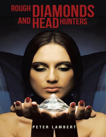 Rough Diamonds and Head Hunters - Peter Lambert