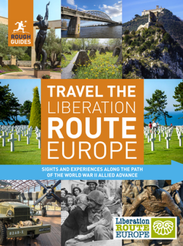 Rough Guides Travel The Liberation Route Europe (Travel Guide) - Nick Inman - Joe Staines