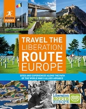Rough Guides Travel The Liberation Route Europe (Travel Guide eBook)