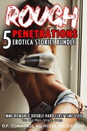 Rough Penetrations 5 Erotica Stories Bundle MMF Romance Double Hard First Time Used