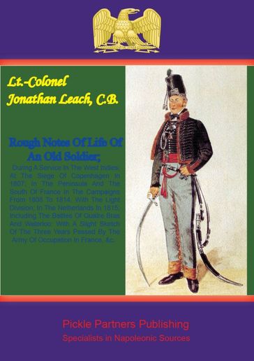 Rough Sketches Of Life Of An Old Soldier; - Lieutenant-Colonel Jonathan Leach C.B.