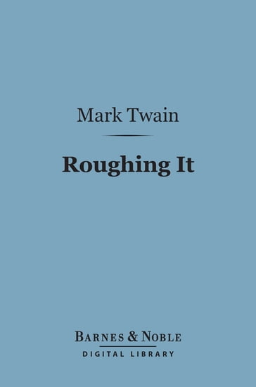 Roughing It (Barnes & Noble Digital Library) - Twain Mark