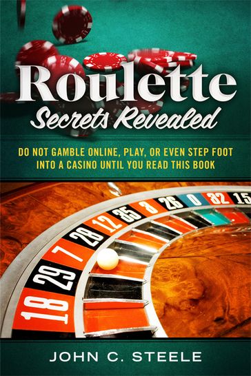 Roulette Secrets Revealed - John C. Steele