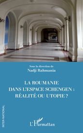 La Roumanie dans l espace Schengen : réalité ou utopie ?