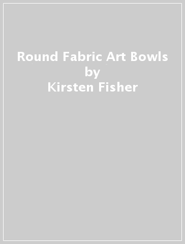 Round Fabric Art Bowls - Kirsten Fisher