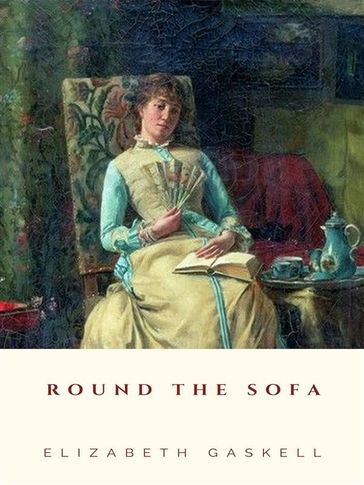 Round the Sofa - Elizabeth Gaskell