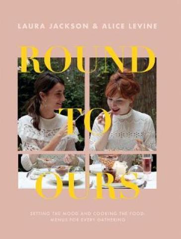 Round to Ours - Alice Levine - Laura Jackson