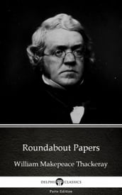 Roundabout Papers by William Makepeace Thackeray (Illustrated)