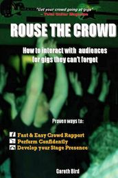 Rouse the Crowd: How to Interact with Audiences for Gigs they Can t Forget