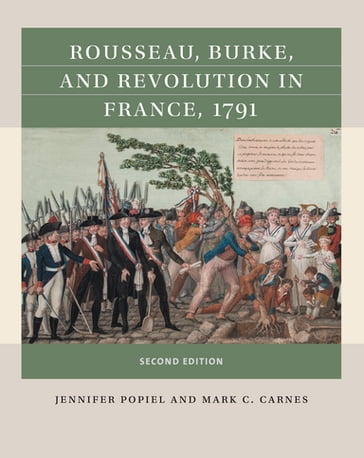 Rousseau, Burke, and Revolution in France, 1791 - Jennifer J. Popiel - Mark C. Carnes
