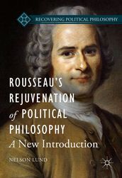 Rousseau s Rejuvenation of Political Philosophy