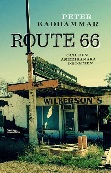 Route 66 och den amerikanska drömmen - Peter Kadhammar