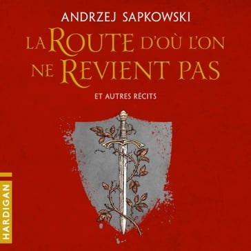 La Route d'où l'on ne revient pas et autres récits - Andrzej Sapkowski