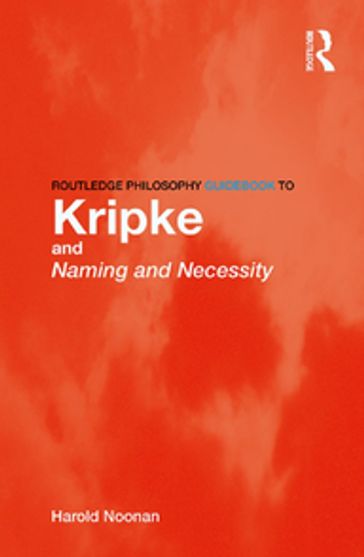 Routledge Philosophy GuideBook to Kripke and Naming and Necessity - Harold Noonan