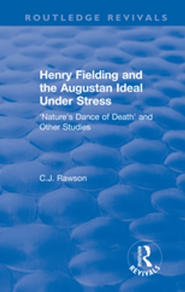Routledge Revivals: Henry Fielding and the Augustan Ideal Under Stress (1972) - Claude Rawson
