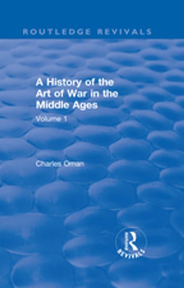 Routledge Revivals: A History of the Art of War in the Middle Ages (1978) - Charles Oman