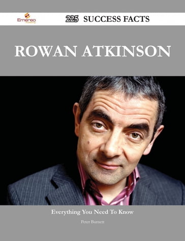 Rowan Atkinson 225 Success Facts - Everything you need to know about Rowan Atkinson - Peter Burnett