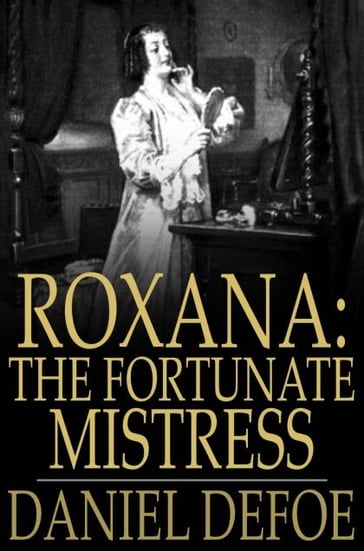 Roxana: The Fortunate Mistress - Daniel Defoe