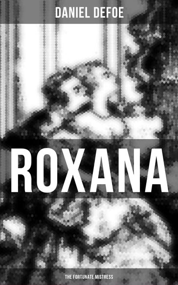 Roxana: The Fortunate Mistress - Daniel Defoe