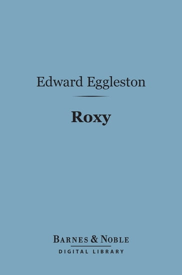 Roxy (Barnes & Noble Digital Library) - Edward Eggleston