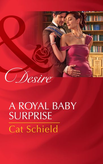 A Royal Baby Surprise (Mills & Boon Desire) (The Sherdana Royals, Book 2) - Cat Schield