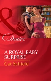 A Royal Baby Surprise (Mills & Boon Desire) (The Sherdana Royals, Book 2)