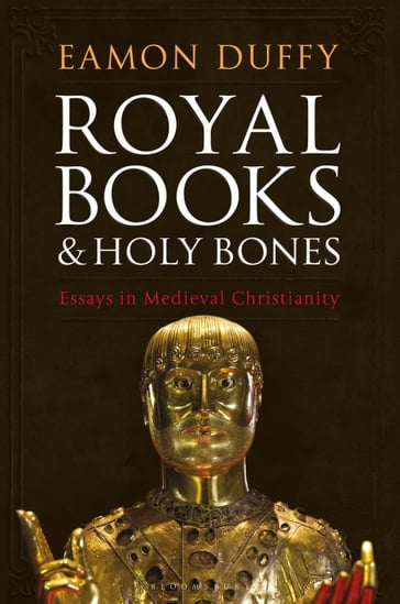 Royal Books and Holy Bones - Professor Eamon Duffy
