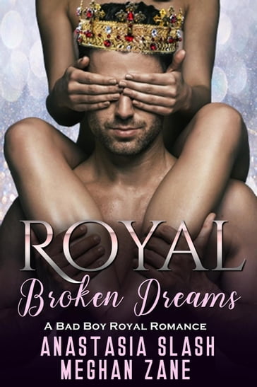 Royal Broken Dreams - Anastasia Slash - Meghan Zane