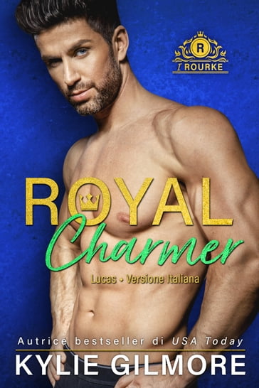 Royal Charmer - Lucas (versione italiana) (I Rourke di Villroy 4) - Kylie Gilmore