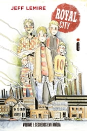 Royal City Volume 1 - Segredos em família