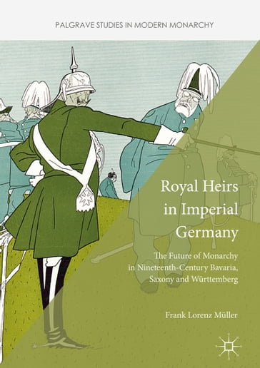 Royal Heirs in Imperial Germany - Frank Lorenz Muller