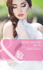 Royal Holiday Bride (Reigning Men, Book 6) (Mills & Boon Cherish)