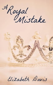A Royal Mistake: A Romantic Short Story