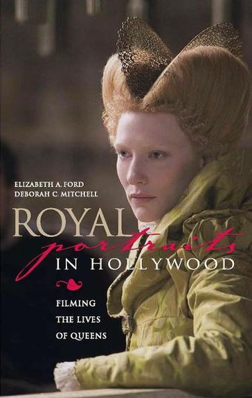 Royal Portraits in Hollywood - Deborah C. Mitchell - Elizabeth A. Ford