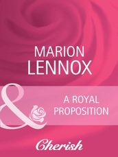A Royal Proposition (White Weddings, Book 10) (Mills & Boon Cherish)