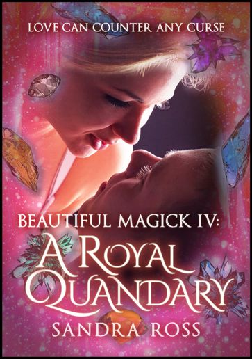 A Royal Quandary: Beautiful Magick 4 - Sandra Ross