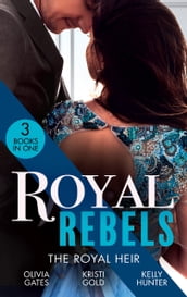 Royal Rebels: The Royal Heir: Pregnant by the Sheikh (The Billionaires of Black Castle) / The Sheikh