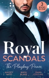 Royal Scandals: The Playboy Prince: Crowning His Convenient Princess (Once Upon a Seduction) / Sheikh s Pregnant Cinderella / Sheikh s Princess of Convenience