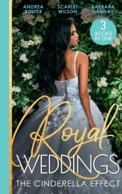 Royal Weddings: The Cinderella Effect: The Prince s Cinderella / Island Doctor to Royal Bride? / The Prince s Convenient Proposal