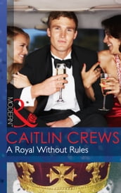 A Royal Without Rules (Mills & Boon Modern) (Royal & Ruthless, Book 2)