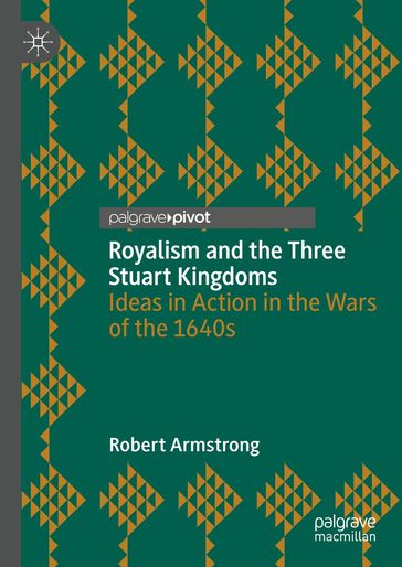 Royalism and the Three Stuart Kingdoms - Robert Armstrong