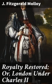 Royalty Restored; Or, London Under Charles II