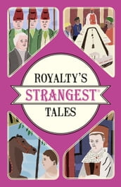 Royalty s Strangest Tales