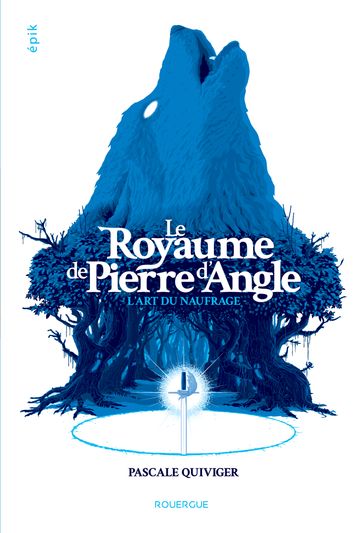 Le Royaume de Pierre d'Angle (tome 1) - Pascale Quiviger