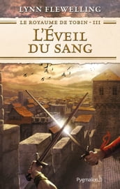 Le Royaume de Tobin (Tome 3) - L Éveil du sang