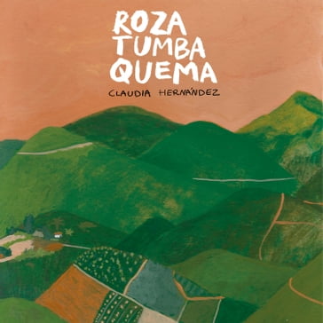 Roza, tumba, quema - Claudia Hernández
