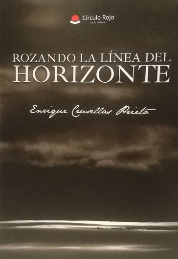 Rozando la línea del horizonte. Enrique Crusellas Prieto - Enrique Crusellas