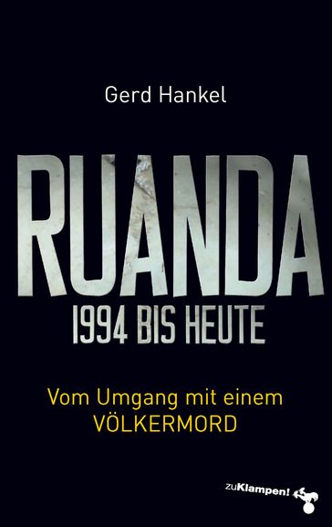 Ruanda 1994 bis heute - Gerd Hankel