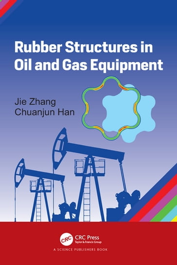 Rubber Structures in Oil and Gas Equipment - Jie Zhang - Chuanjun Han
